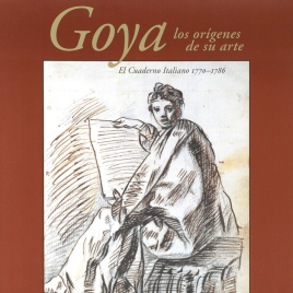 Goya : los orígenes de su arte [Material gráfico] : el Cuaderno Italiano 1770-1786 / Museo Nacional del Prado.