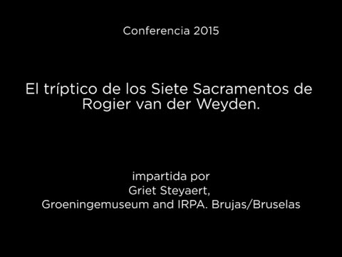 Conferencia: El tríptico de los Siete Sacramentos de Rogier van der Weyden