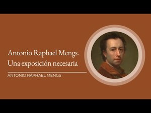 Antonio Raphael Mengs. Una exposición necesaria