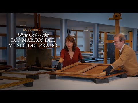 Documental "Otra Colección: Los marcos del Museo del Prado"