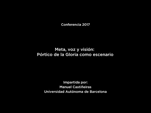 Conferencia: Meta, voz y visión. Pórtico de la Gloria como escenario