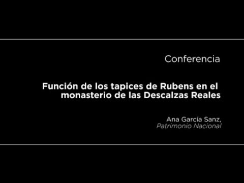 Conferencia: Función de los tapices de Rubens en el monasterio de las Descalzas Reales