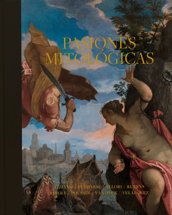 Pasiones mitológicas: Tiziano, Veronese, Allori, Rubens, Ribera, Poussin, Van Dyck, Velázquez