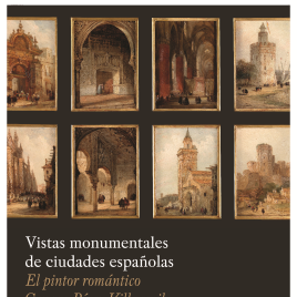 Vistas monumentales de ciudades españolas [Recurso electrónico]: el pintor romántico Genaro Pérez Villaamil / Museo Nacional del Prado.