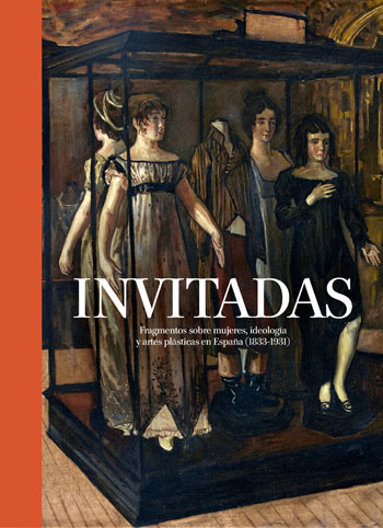 Invitadas. Fragmentos sobre mujeres, ideología y artes plásticas en España  (1833-1931) - Exposición - Museo Nacional del Prado