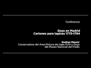 Conferencia: Goya en Madrid. Cartones para tapices 1775-1794