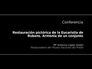 Conferencia: Restauración pictórica de la Eucaristía de Rubens. Armonía de un conjunto