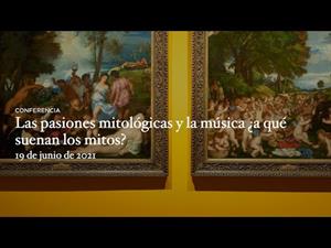 Las pasiones mitológicas y la música. ¿A qué suenan los mitos?