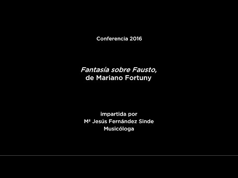 Conferencia: Fantasía sobre Fausto, de Mariano Fortuny
