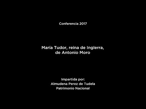 Conferencia: María Tudor, reina de Inglaterra, de Antonio Moro