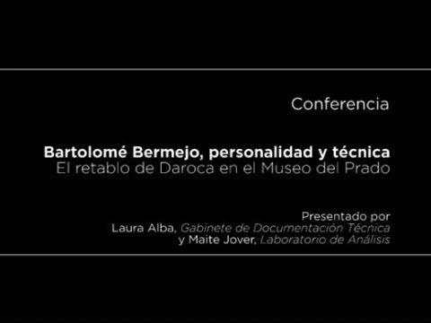 Conferencia: Bartolomé Bermejo, personalidad y técnica. El retablo de Daroca en el Museo del Prado