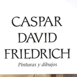 Caspar David Friedrich [Material gráfico] : pinturas y dibujos / [exposición] organizada por Museo del Prado, Nationalgalerie, Staatliche Museen zu Berlin , Instituto Alemán / Goethe-Institut Madrid.