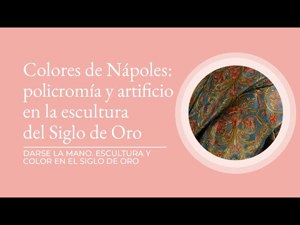 Colores de Nápoles: policromía y artificio en la escultura del Siglo de Oro