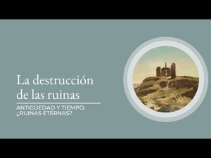 La destrucción de las ruinas