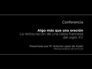 Conferencia: Algo más que una oración. La restauración de una tabla francesa del siglo XV