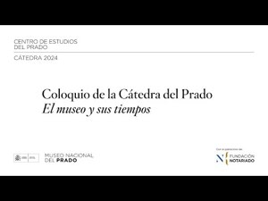 "El museo y sus tiempos", coloquio de la Cátedra del Prado