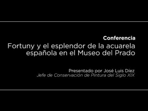 Conferencia: Fortuny y el esplendor de la acuarela española en el Museo del Prado