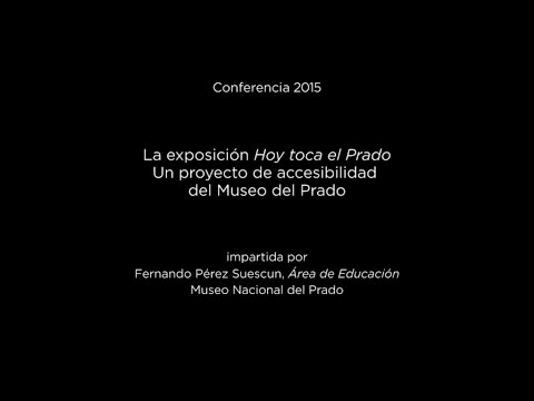 Conferencia: La exposición Hoy toca el Prado. Un proyecto de accesibilidad del Museo del Prado