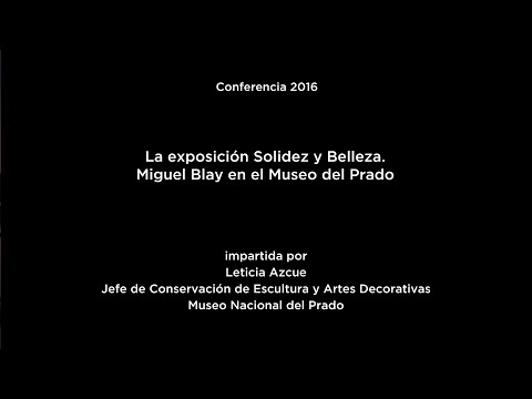 Conferencia: La exposición Solidez y Belleza. Miguel Blay en el Museo del Prado