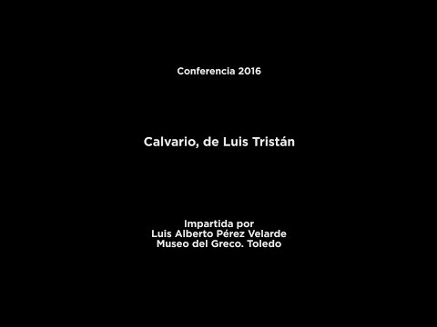 Conferencia: Calvario, de Luis Tristán