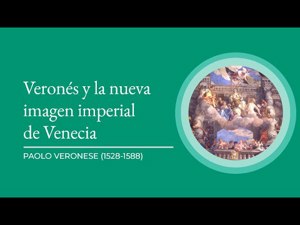 Veronés y la nueva imagen imperial de Venecia