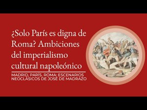 ¿Solo París es digna de Roma? El imperialismo cultural napoleónico