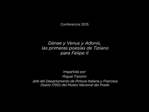 Conferencia: Dánae y Venus y Adonis, las primeras poesías de Tiziano para Felipe II