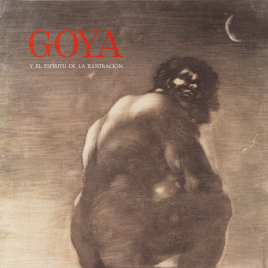 Goya y el espíritu de la Ilustración [Material gráfico].