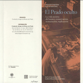 El Prado oculto : la vida secreta del museo : conservación, restauración, replicación : Universidad Complutense : cursos de verano 2010 / Amigos del Museo del Prado.