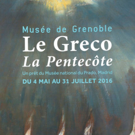 Le Greco [Material gráfico] : La Pentecôte : Musée de Grenoble, un prêt du Musée national du Prado, Madrid, du 4 mai au 31 juillet 2016.
