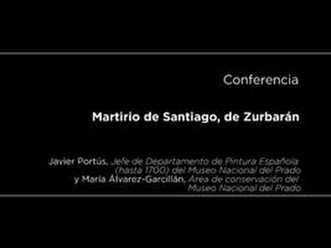 Conferencia: Martirio de Santiago, de Zurbarán