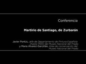 Conferencia: Martirio de Santiago, de Zurbarán