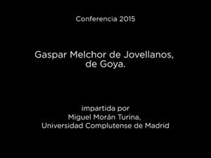Conferencia: Gaspar Melchor de Jovellanos, de Goya