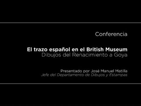 Conferencia: El trazo español en el British Museum. Dibujos del Renacimiento a Goya