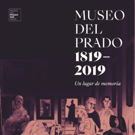 Museo del Prado , 1819 - 2019 [Recurso electrónico] : un lugar de memoria / Museo Nacional del Prado.