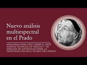 Profundizando en la pintura. Nuevo sistema de análisis multiespectral en el Museo del Prado