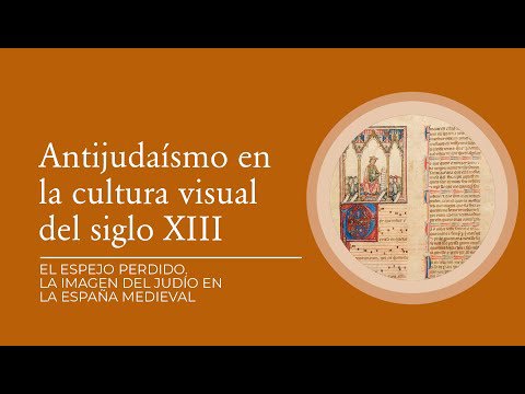 Antijudaísmo en la cultura visual del siglo XIII: de la Biblia de san Luis a las Cantigas de santa María