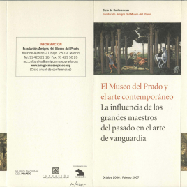 El Museo del Prado y el arte contemporáneo : la influencia de los grandes maestros del pasado en el arte de vanguardia : ciclo de conferencias : octubre 2006 / febrero 2007 / Amigos del Museo del Prado.