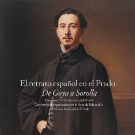 El retrato español en el Prado [Material gráfico] : de Goya a Sorolla. Programa "El Prado fuera del Prado" / Museo Nacional del Prado.