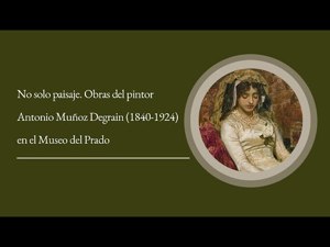 No solo paisaje. Obras del pintor Antonio Muñoz Degrain en el Museo del Prado