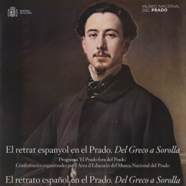 El retrat espanyol en el Prado [Material gráfico] : de Greco a Sorolla. Programa "El Prado fora del Prado" = El retrato español en el Prado : del Greco a Sorolla. Programa "El Prado fuera del Prado" / Museo Nacional del Prado.