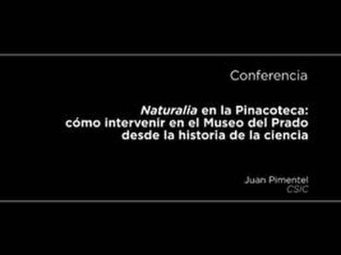 Conferencia: Naturalia en la Pinacoteca: cómo intervenir en el Museo del Prado desde la historia de la ciencia