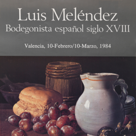 Luis Meléndez [Material gráfico] : bodegonista español siglo XVIII.