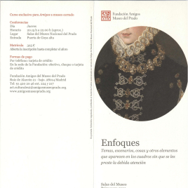 Enfoques : temas, escenarios, cosas y otros elementos que aparecen en los cuadros sin que se les preste la debida atención : salas del Museo : primavera 2011 / Amigos del Museo del Prado.