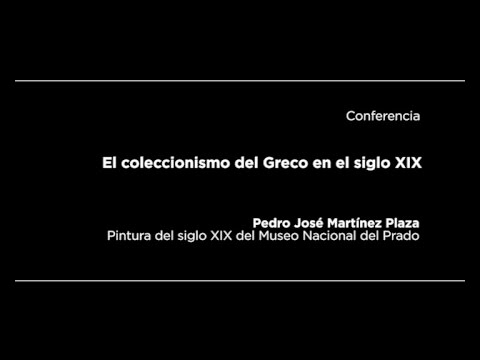Conferencia: El coleccionismo del Greco en el siglo XIX