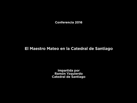Conferencia: El Maestro Mateo en la Catedral de Santiago
