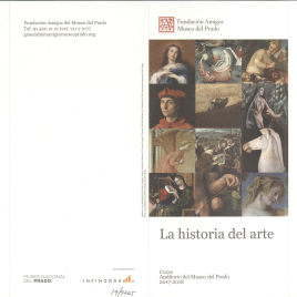 La historia del arte : curso : Auditorio del Museo del Prado : 2017 -2018 / Amigos del Museo Nacional del Prado.