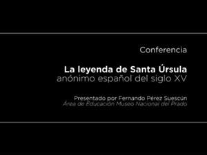 Conferencia: La leyenda de Santa Úrsula. Anónimo español del siglo XV