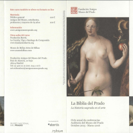 La Biblia del Prado : la historia sagrada en el arte : ciclo anual de conferencias : Auditorio del Museo del Prado : octubre 2015- marzo 2016 / Amigos del Museo Nacional del Prado.