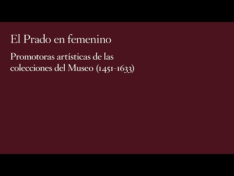 Preview: "The Female Perspective: Female Patrons of the Prado's Collections (1451-1633)"